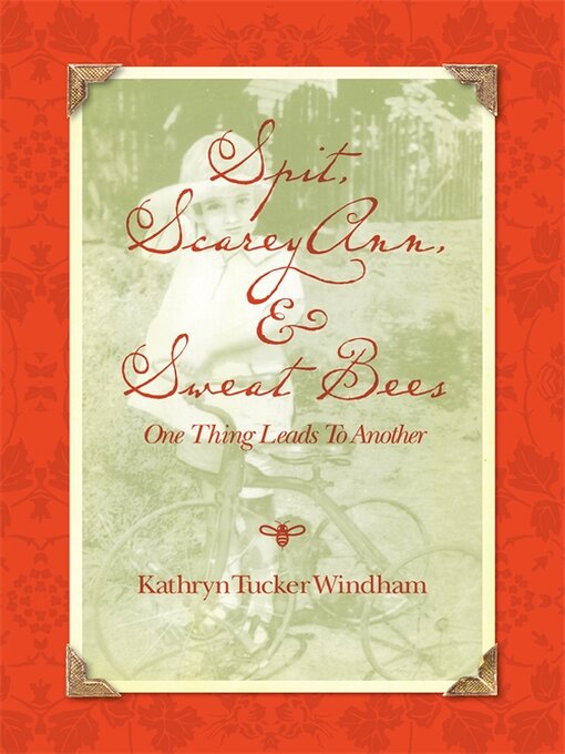 Title details for Spit, Scarey Ann, and Sweat Bees by Kathryn Tucker Windham - Available